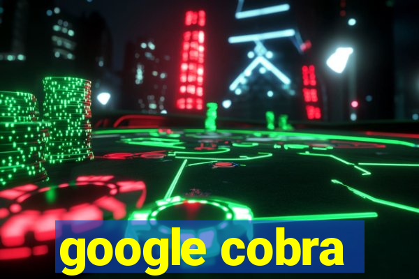 google cobra