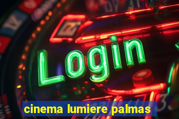 cinema lumiere palmas