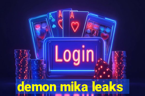 demon mika leaks