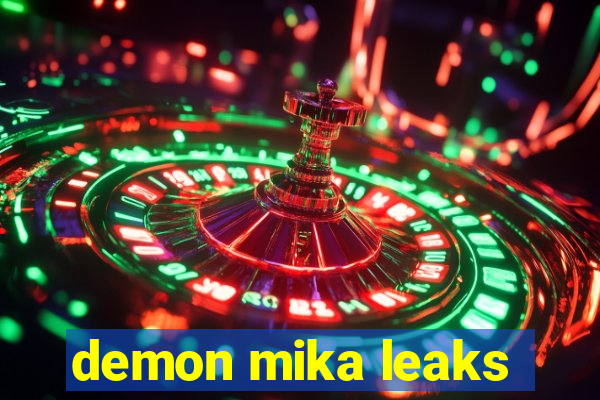 demon mika leaks