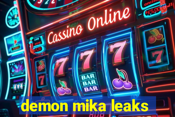 demon mika leaks