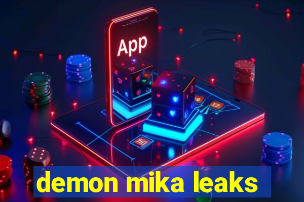 demon mika leaks