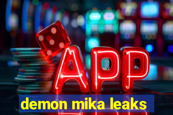 demon mika leaks