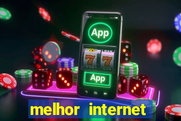 melhor internet para jogar online