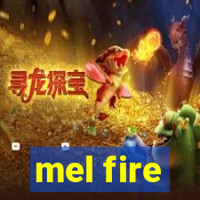 mel fire