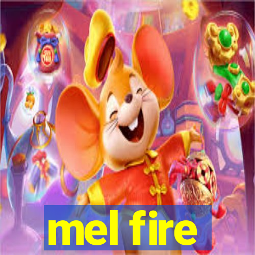 mel fire