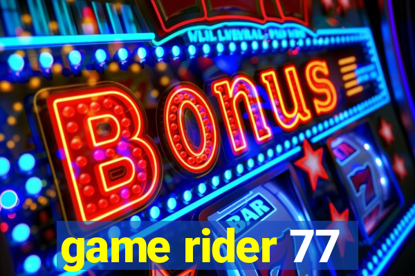 game rider 77