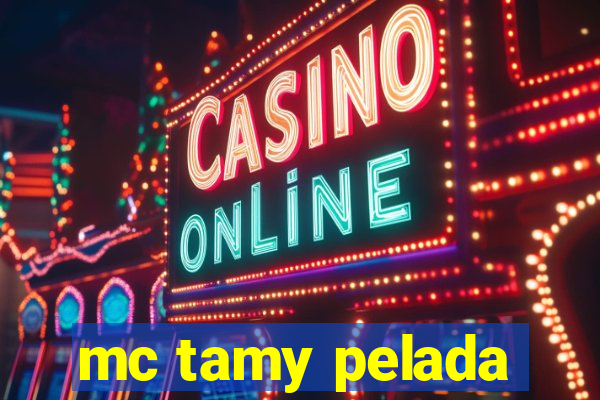 mc tamy pelada