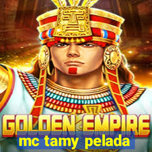 mc tamy pelada