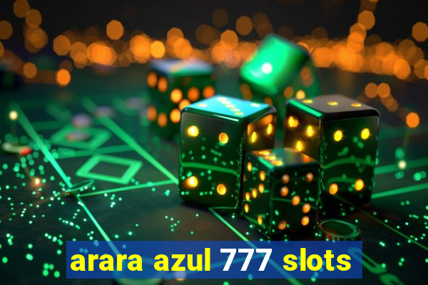 arara azul 777 slots