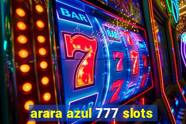 arara azul 777 slots