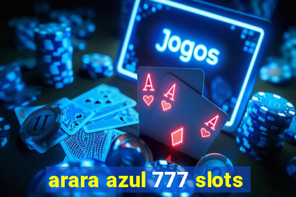 arara azul 777 slots