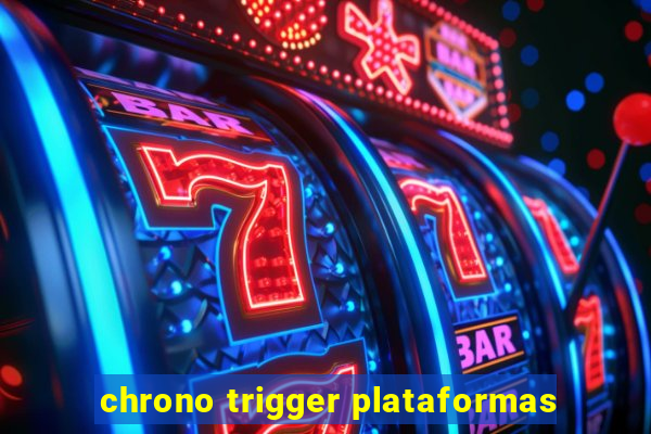 chrono trigger plataformas