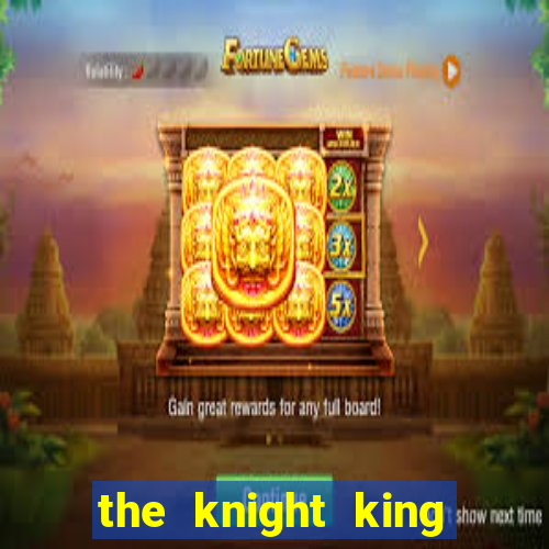 the knight king who returned with a god ptbr