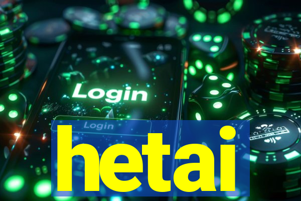 hetai