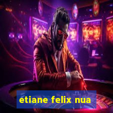 etiane felix nua