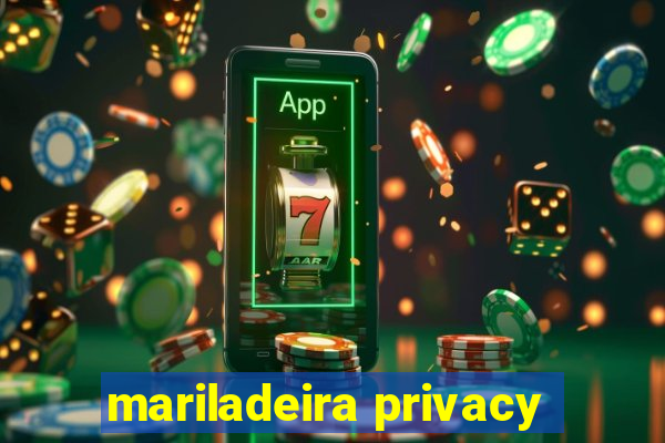 mariladeira privacy