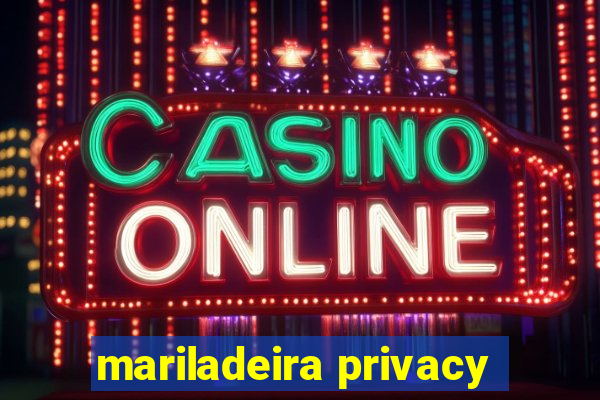 mariladeira privacy