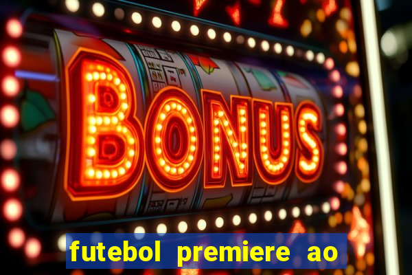 futebol premiere ao vivo gratis