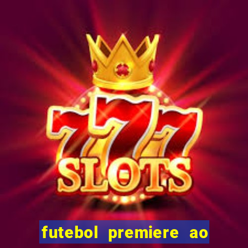 futebol premiere ao vivo gratis