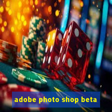 adobe photo shop beta