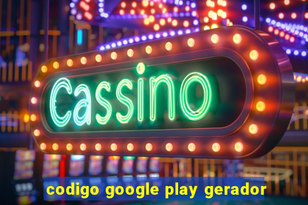 codigo google play gerador