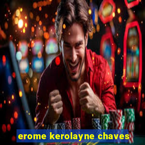 erome kerolayne chaves