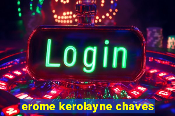 erome kerolayne chaves