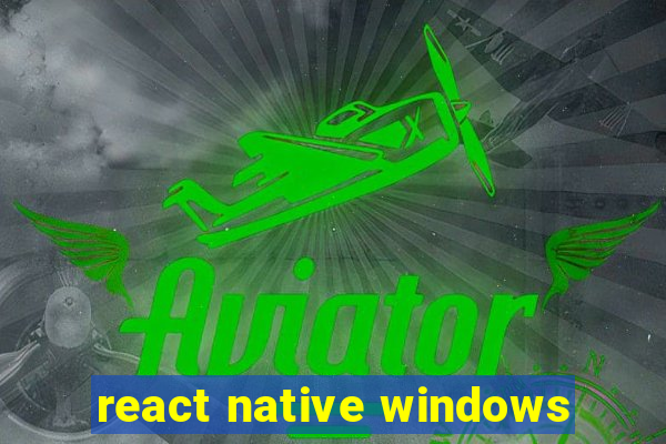 react native windows