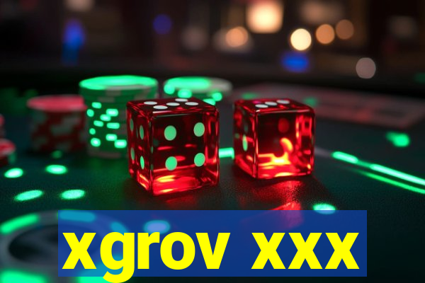 xgrov xxx