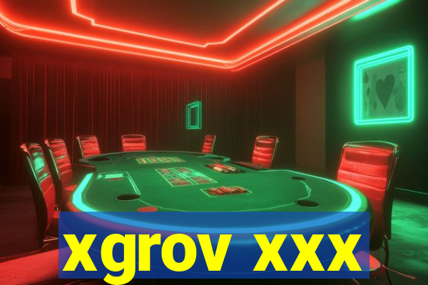 xgrov xxx