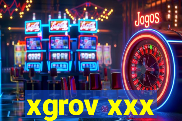 xgrov xxx