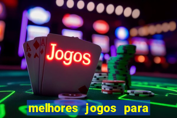 melhores jogos para android de todos os tempos