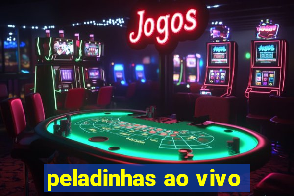 peladinhas ao vivo