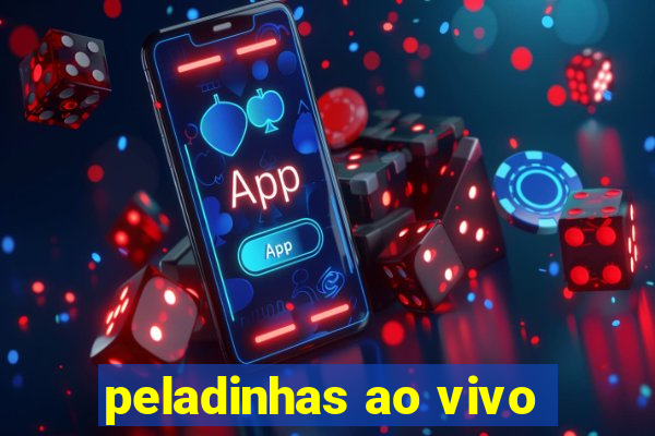 peladinhas ao vivo