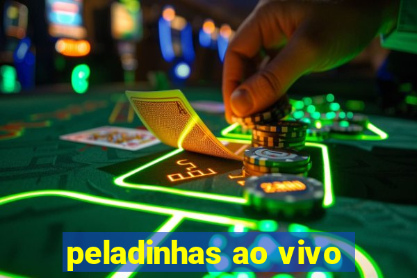 peladinhas ao vivo