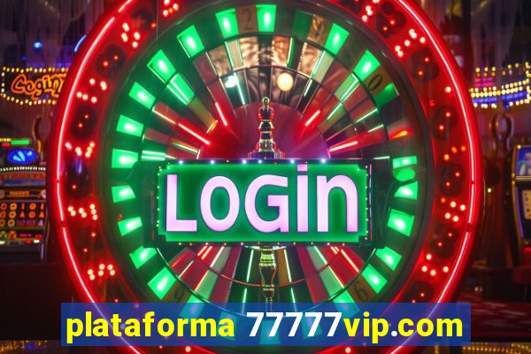 plataforma 77777vip.com