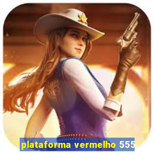 plataforma vermelho 555