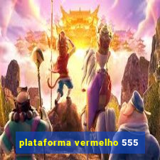 plataforma vermelho 555