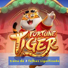 trevo de 3 folhas significado