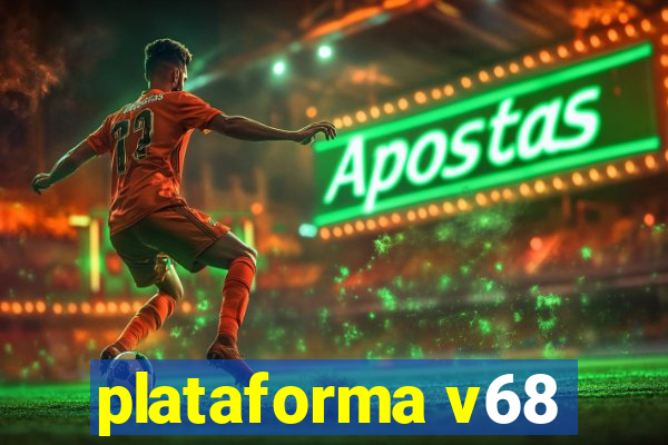 plataforma v68