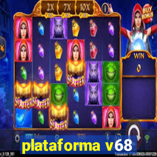 plataforma v68