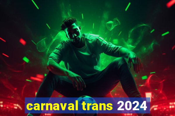 carnaval trans 2024