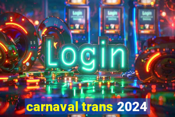 carnaval trans 2024