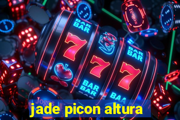 jade picon altura