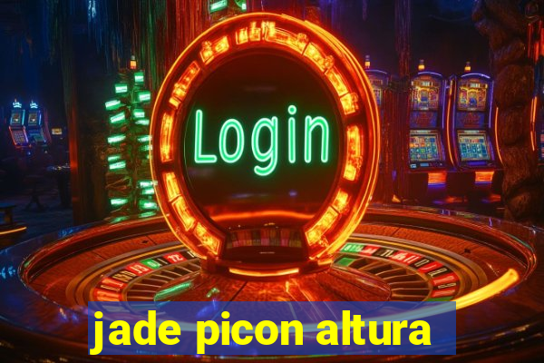 jade picon altura