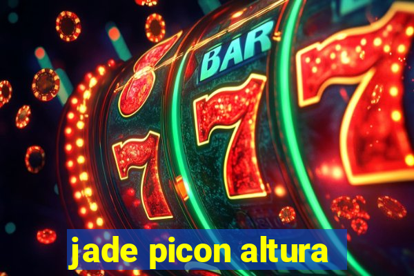 jade picon altura