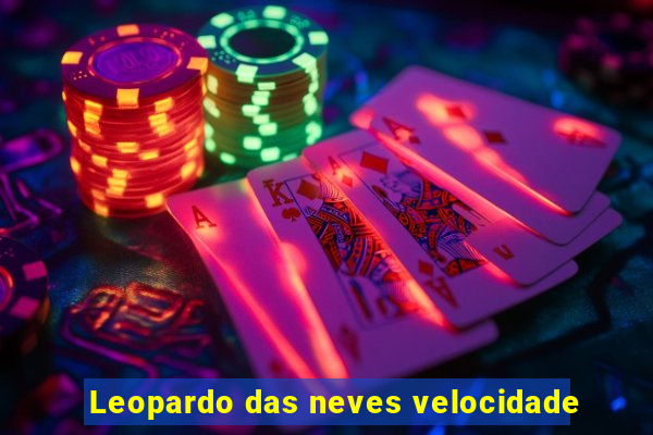 Leopardo das neves velocidade