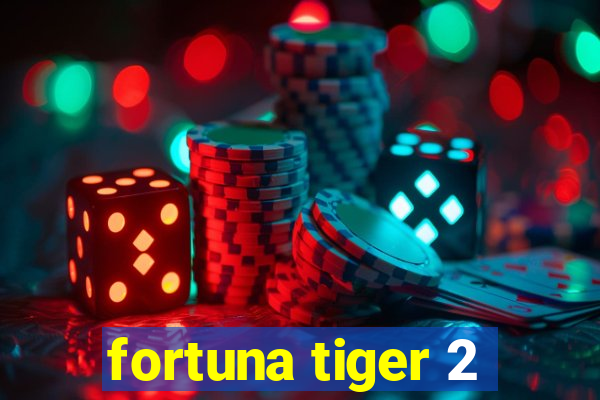 fortuna tiger 2