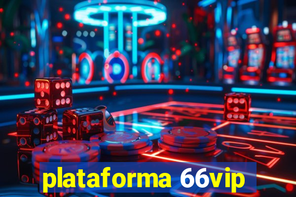 plataforma 66vip